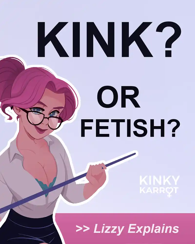 lizzy explains the difference between kink vs fetish in a sex education guide by kinky karrot